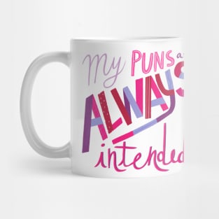 My Puns are ALWAYS Intended Mug